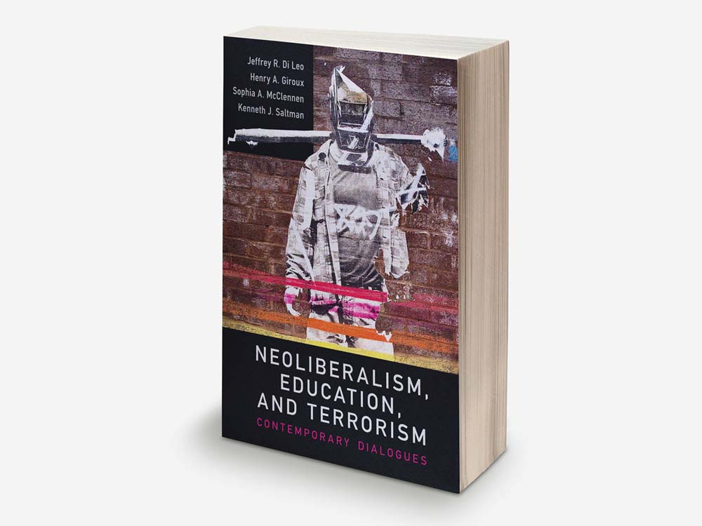 Neoliberalism, Education and Terrorism. Di Leo, Giroux, McClennen, Saltman. NO IDEA. Branding Graphic Design Agency